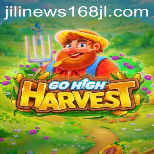 Unveiling the Exciting World of GoHighHarvest: A JiliNews168 Exclusive